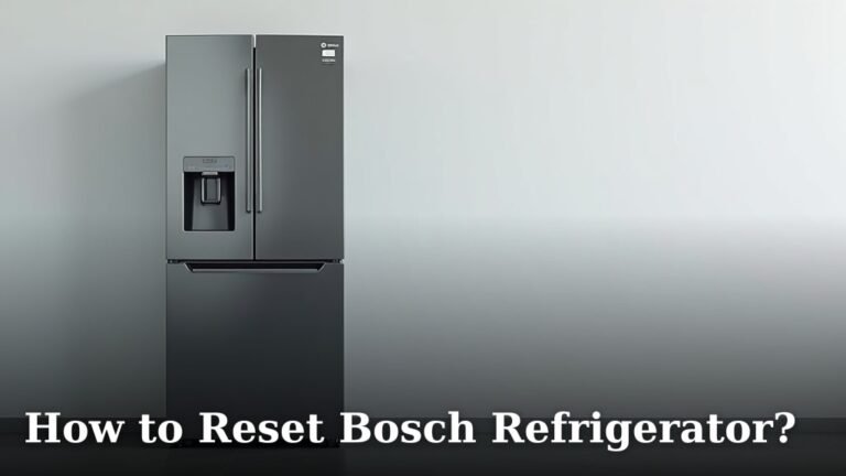 How to Reset Bosch Refrigerator?