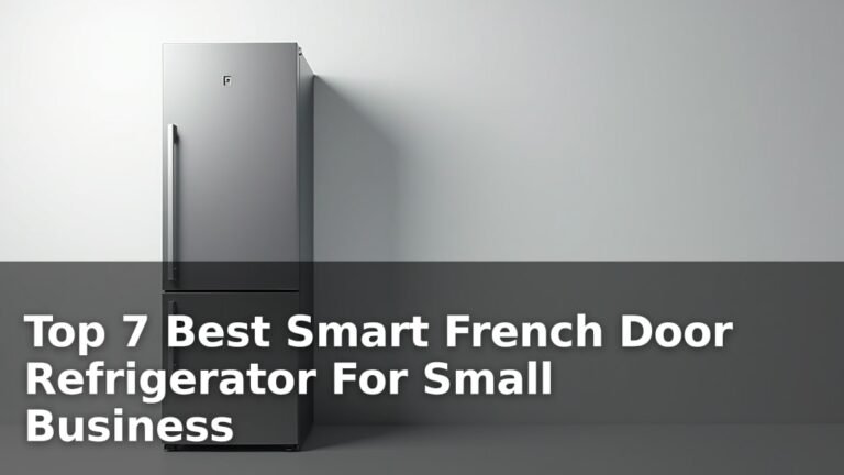 Top 7 Best Smart French Door Refrigerator For Small Business