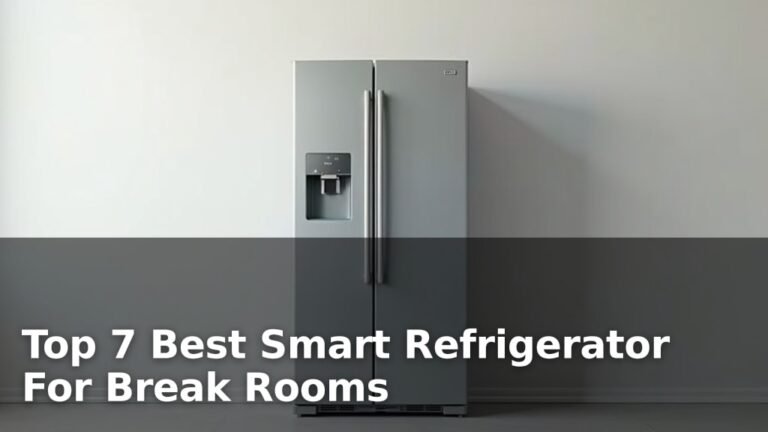 Top 7 Best Smart Refrigerator For Break Rooms