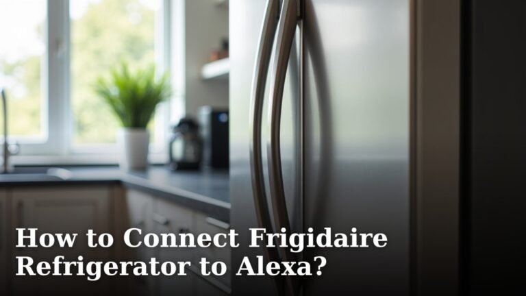 How to Connect Frigidaire Refrigerator to Alexa?