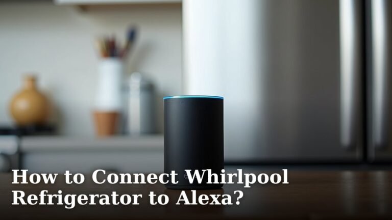 How to Connect Whirlpool Refrigerator to Alexa?