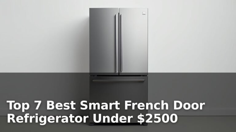Top 7 Best Smart French Door Refrigerator Under $2500
