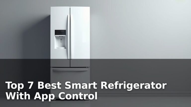 Top 7 Best Smart Refrigerator With App Control