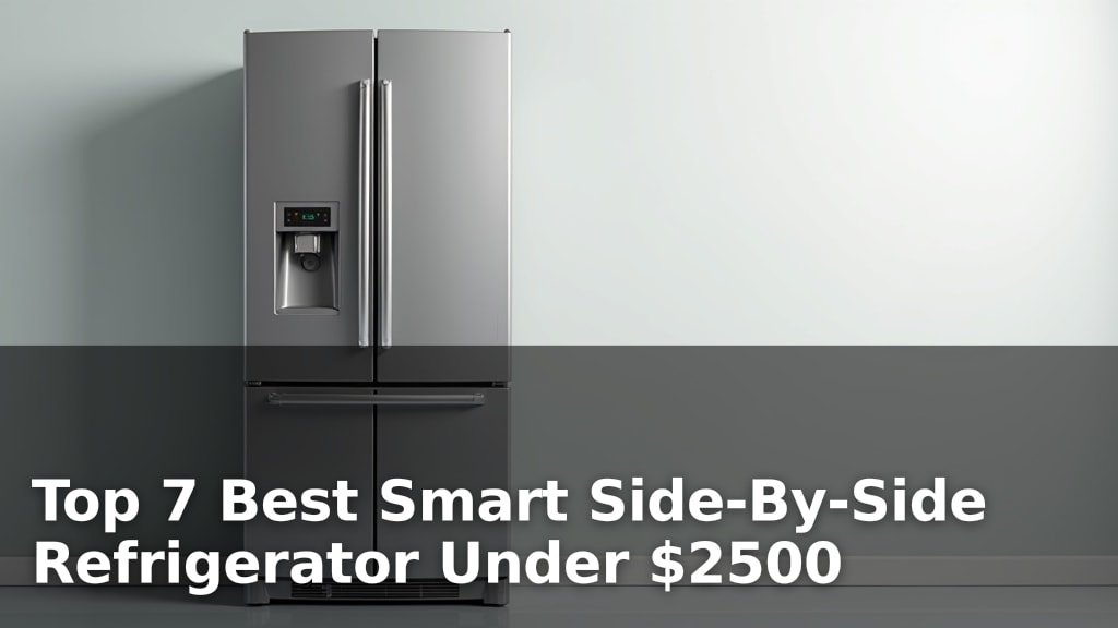Best Smart Side-By-Side Refrigerator Under $2500